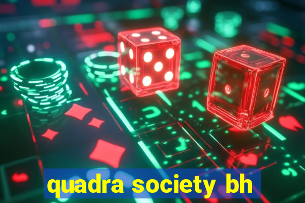 quadra society bh